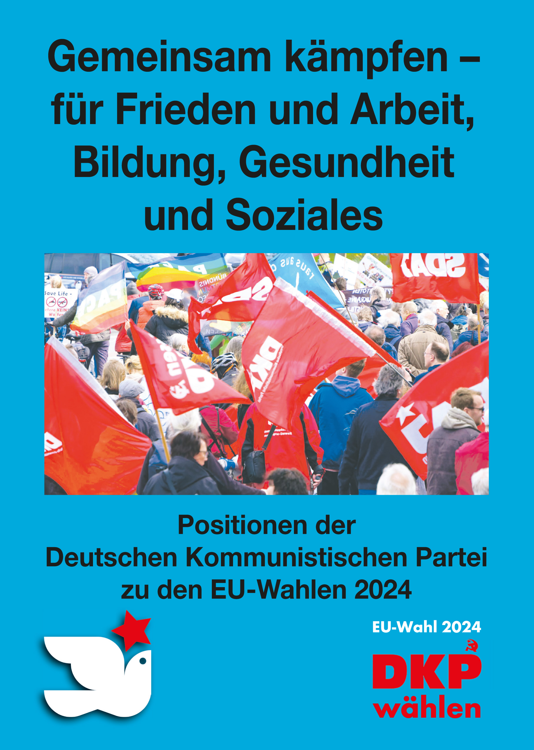 DKP-Information EU-Wahl 2024: Gemeinsam kämpfen – für Frieden und Arbeit, Bildung, Gesundheit und Soziales! (PDF, 3.52 MB)